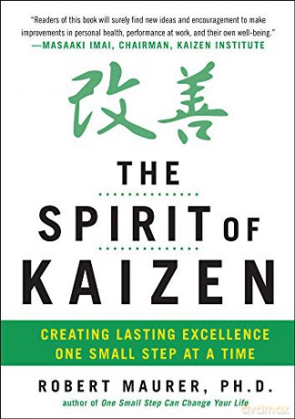 The Spirit of Kaizen: Creating Lasting Excellence One Small Step at a Time - Robert Maurer [KSIĄŻKA]