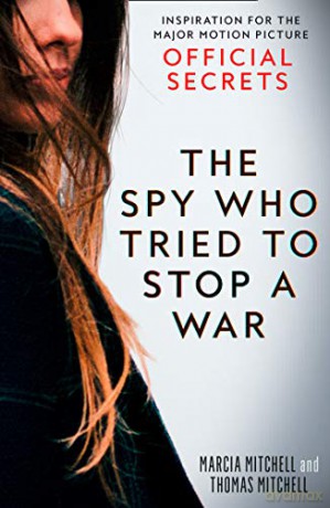 The Spy Who Tried to Stop a War: Inspiration for the Major Motion Picture Official Secrets - Marcia Mitchell [KSIĄŻKA]