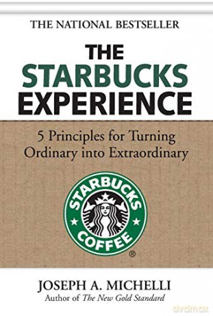 The Starbucks Experience: 5 Principles for Turning Ordinary Into Extraordinary - Joseph Michelli [KSIĄŻKA]
