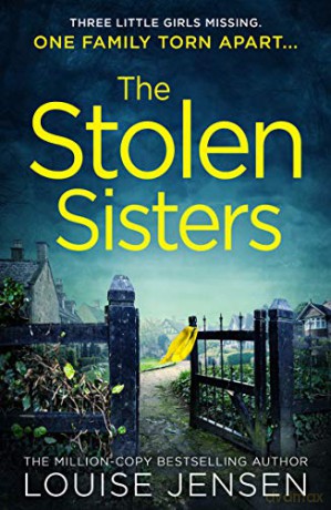 The Stolen Sisters: from the bestselling author of The Date and The Sister comes one of the most thrilling, terrifying and shocking psychological thrillers of 2020 - Louise Jensen [KSIĄŻKA]