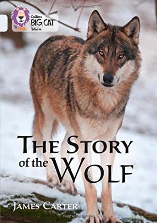The Story of the Wolf: Band 17/Diamond (Collins Big Cat) - James Carter [KSIĄŻKA]
