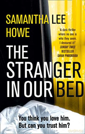 The Stranger in Our Bed: An absolutely gripping and addictive psychological thriller that will keep you hooked - Samantha Lee Howe [KSIĄŻKA]