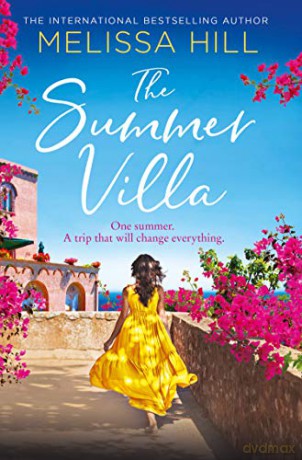 The Summer Villa: escape with this romantic, feel good and perfect summer novel about friendship, love and family from the bestselling author - Melissa Hill [KSIĄŻKA]