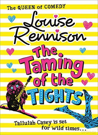 The Taming Of The Tights: Book 3 (The Misadventures of Tallulah Casey) - Louise Rennison [KSIĄŻKA]