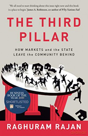 The Third Pillar: How Markets and the State Leave the Community Behind - Raghuram Rajan [KSIĄŻKA]