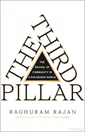 The Third Pillar: The Revival of Community in a Polarised World - Raghuram Rajan [KSIĄŻKA]