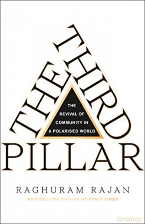 The Third Pillar: The Revival of Community in a Polarised World - Raghuram Rajan [KSIĄŻKA]