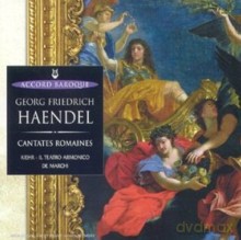 Ensemble Il Teatro Armonico, Maria-Cristina Kiehr, Alessandro de Marchi: Georg Friedrich Handel: Cantates Romaines [CD]