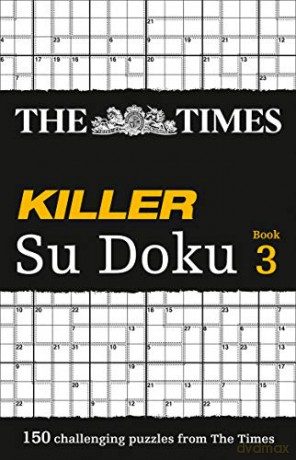 The Times Killer Su Doku 3: 150 lethal Su Doku puzzles [KSIĄŻKA]