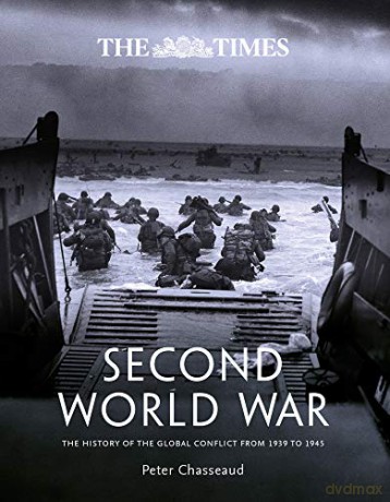 The Times Second World War: The history of the global conflict from 1939 to 1945 - Peter Chasseaud [KSIĄŻKA]