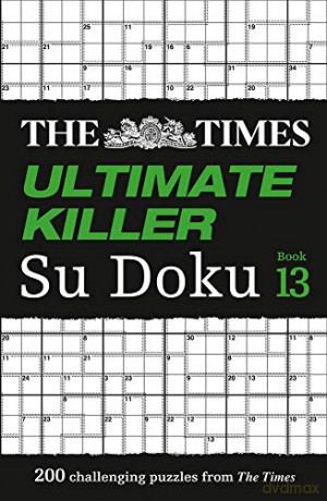 The Times Ultimate Killer Su Doku Book 13: 200 of the deadliest Su Doku puzzles [KSIĄŻKA]