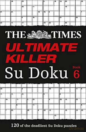 The Times Ultimate Killer Su Doku Book 6: 120 of the deadliest Su Doku puzzles [KSIĄŻKA]