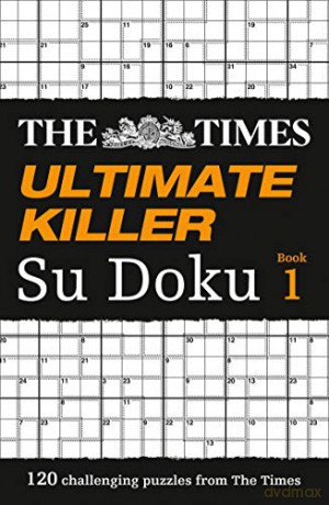 The Times Ultimate Killer Su Doku: 120 of the deadliest Su Doku puzzles [KSIĄŻKA]