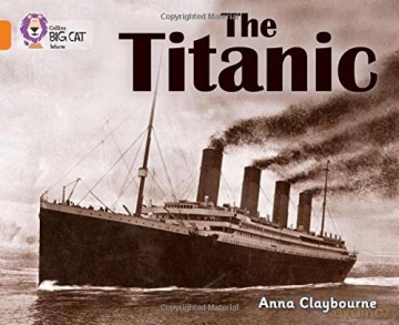 The Titanic: Band 06/Orange (Collins Big Cat) - Anna Claybourne [KSIĄŻKA]