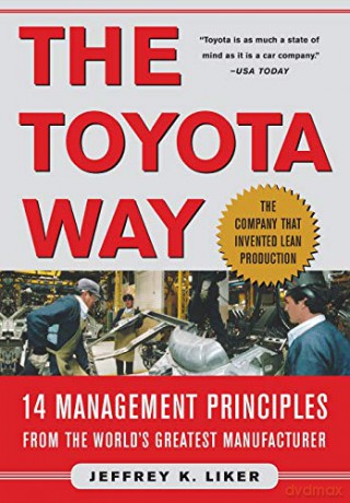 The Toyota Way: 14 Management Principles from the World's Greatest Manufacturer - Jeffrey Liker [KSIĄŻKA]