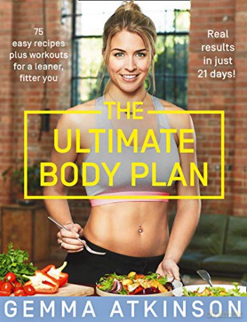The Ultimate Body Plan: 75 easy recipes plus workouts for a leaner, fitter you - Gemma Atkinson [KSIĄŻKA]