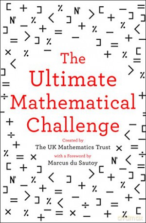 The Ultimate Mathematical Challenge: Over 365 puzzles to test your wits and excite your mind [KSIĄŻKA]