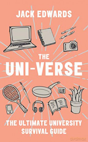 The Ultimate University Survival Guide: The Uni-Verse - Jack Edwards [KSIĄŻKA]