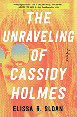 The Unraveling of Cassidy Holmes: A Novel - Elissa R Sloan [KSIĄŻKA]