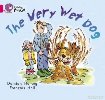 The Very Wet Dog: A humorous picture story about a dog's day out.: Band 01a/Pink A (Collins Big Cat) - Damian Harvey [KSIĄŻKA]