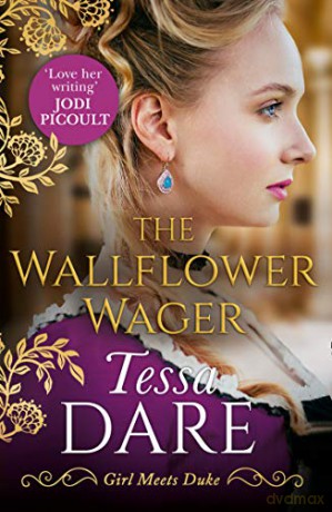 The Wallflower Wager: The uplifting and unforgettable Regency romance. Perfect for fans of Bridgerton: Book 3 (Girl meets Duke) - Tessa Dare [KSIĄŻKA]
