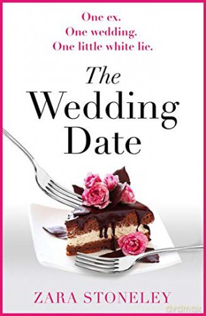 The Wedding Date: The laugh out loud romantic comedy of the year! - Zara Stoneley [KSIĄŻKA]