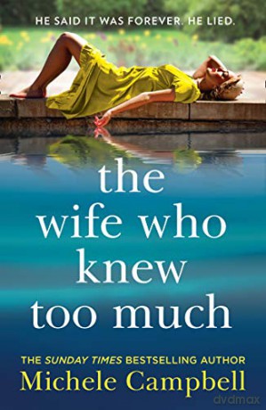 The Wife Who Knew Too Much: From the Sunday Times bestselling author of IT'S ALWAYS THE HUSBAND comes the most addictive psychological thriller of 2020! - Michele Campbell [KSIĄŻKA]