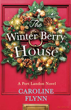 The Winter Berry House: The perfect heartwarming romance to escape with this Christmas! - Flynn [KSIĄŻKA]
