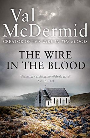 The Wire in the Blood (Tony Hill and Carol Jordan): Book 2 - Val McDermid [KSIĄŻKA]