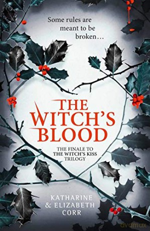The Witch's Blood: Book 3 (The Witch's Kiss Trilogy) - Katharine Corr [KSIĄŻKA]