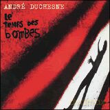 Andre Duchesne: Le temps des bombes [CD]