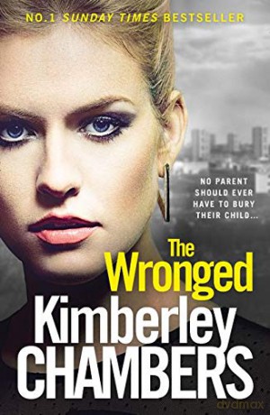 The Wronged: No parent should ever have to bury their child... - Kimberley Chambers [KSIĄŻKA]