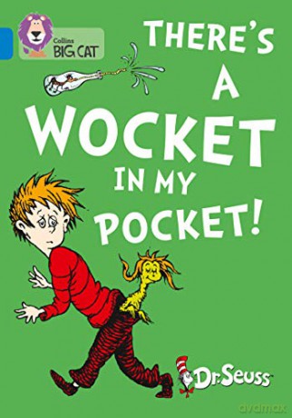 There's a Wocket in my Pocket: Band 04/Blue (Collins Big Cat) - Dr. Seuss [KSIĄŻKA]