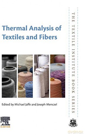 Thermal Analysis of Textiles and Fibers (The Textile Institute Book Series) - Michael Jaffe Dr. [KSIĄŻKA]