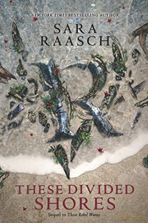 These Divided Shores: 2 (These Rebel Waves) - Sara Raasch [KSIĄŻKA]