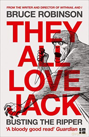 They All Love Jack: Busting the Ripper - Bruce Robinson [KSIĄŻKA]