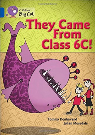 They came from Class 6C: Band 16/Sapphire (Collins Big Cat) - Tommy Donbavand [KSIĄŻKA]