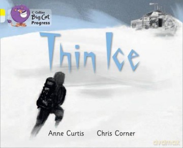 Thin Ice: Band 03 Yellow/Band 17 Diamond (Collins Big Cat Progress) - Anne Curtis [KSIĄŻKA]