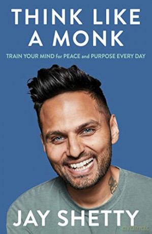 Think Like a Monk: The secret of how to harness the power of positivity and be happy now - Jay Shetty [KSIĄŻKA]