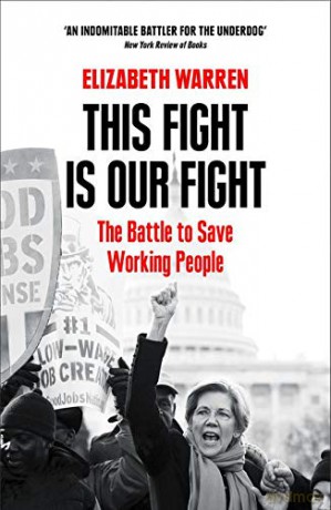 This Fight Is Our Fight: The Battle To Save Working People - Elizabeth Warren [KSIĄŻKA]