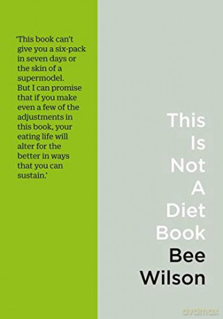This Is Not a Diet Book: A User's Guide to Eating Well - Bee Wilson [KSIĄŻKA]
