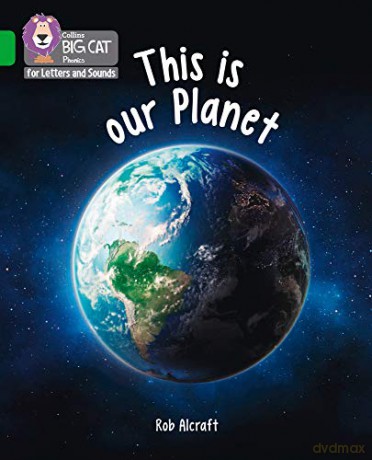 This is Our Planet: Band 05/Green (Collins Big Cat Phonics for Letters and Sounds) - Rob Alcraft [KSIĄŻKA]