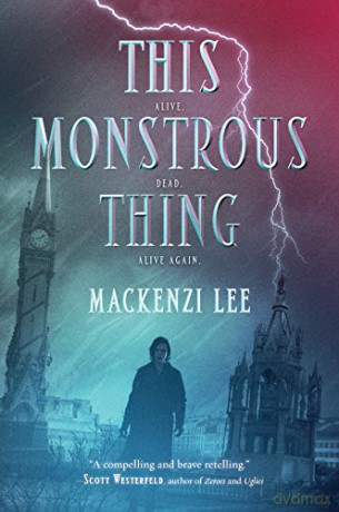 This Monstrous Thing - Mackenzi Lee [KSIĄŻKA]