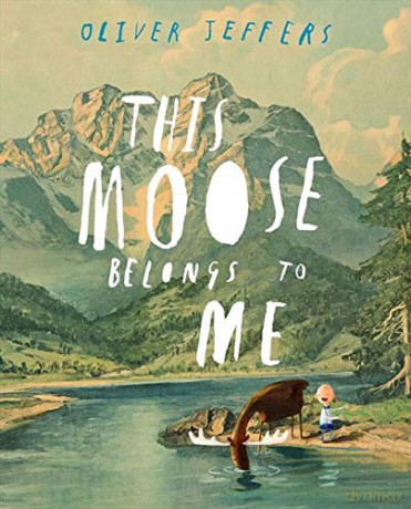 This Moose Belongs to Me - Oliver Jeffers [KSIĄŻKA]