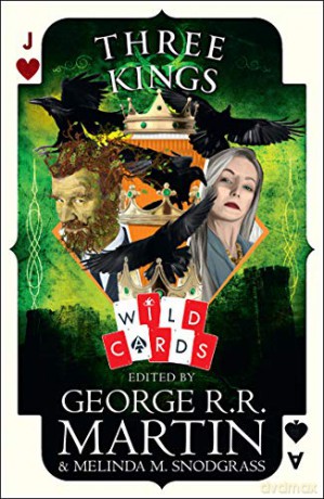 Three Kings: Edited by George R. R. Martin (Wild Cards) - George R. R. Martin [KSIĄŻKA]