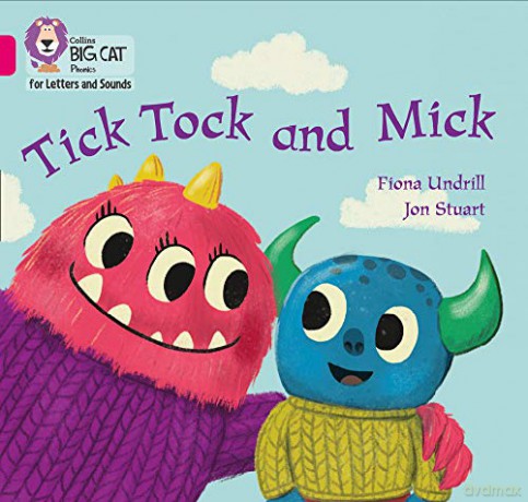 Tick Tock and Mick: Band 01B/Pink B (Collins Big Cat Phonics for Letters and Sounds) - Fiona Undrill [KSIĄŻKA]
