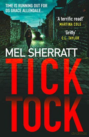 Tick Tock: The gripping new crime thriller from the million-copy bestseller: Book 2 (DS Grace Allendale) - Mel Sherratt [KSIĄŻKA]