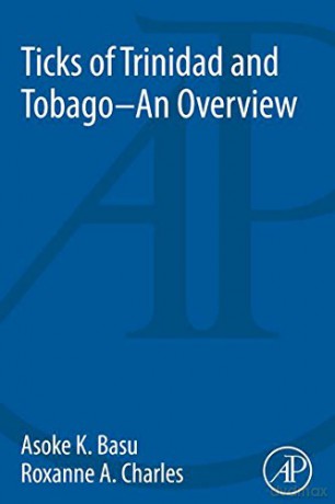Ticks of Trinidad and Tobago - an Overview - Asoke Kumar Basu [KSIĄŻKA]