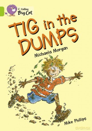 Tig in the Dumps: A humorous story about Tig's prize-winning book day costume.: Band 11/Lime (Collins Big Cat) - Michaela Morgan [KSIĄŻKA]
