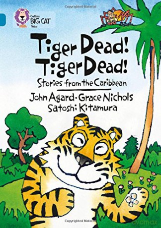 Tiger Dead! Tiger Dead! Stories from the Caribbean: Band 13/Topaz (Collins Big Cat) - Grace Nichols [KSIĄŻKA]
